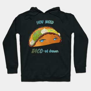 Desserts - you need TACO-ol down Hoodie